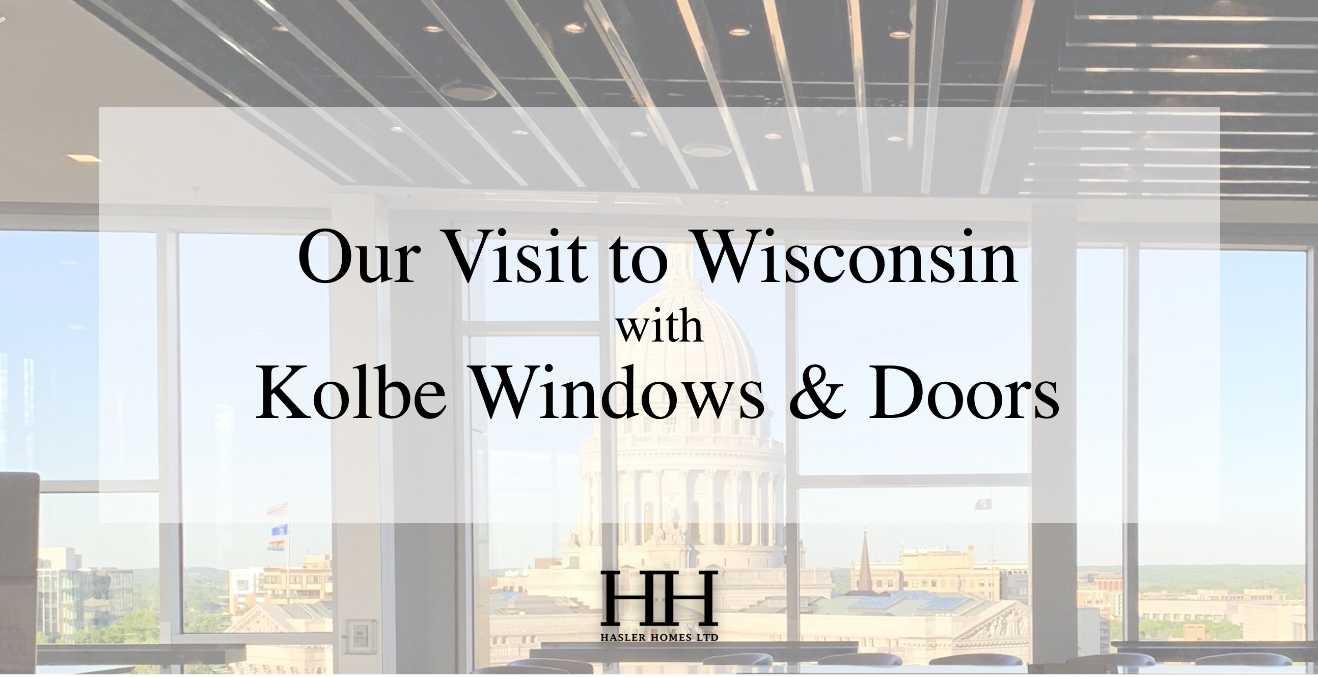 Our Visit With Kolbe Windows Doors Hasler Homes